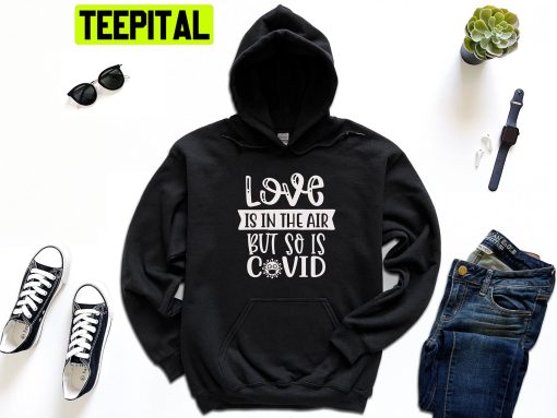 Love Is In The Air Trending Unisex Hoodie