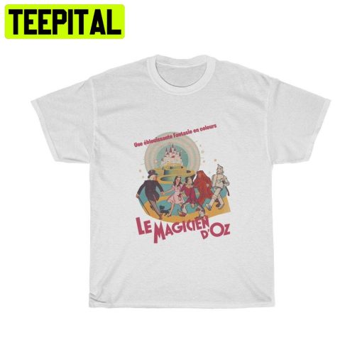 Made With An Old French Poster Of The Movie The Wizard Of Oz, From 1946 Trending Unisex Shirt