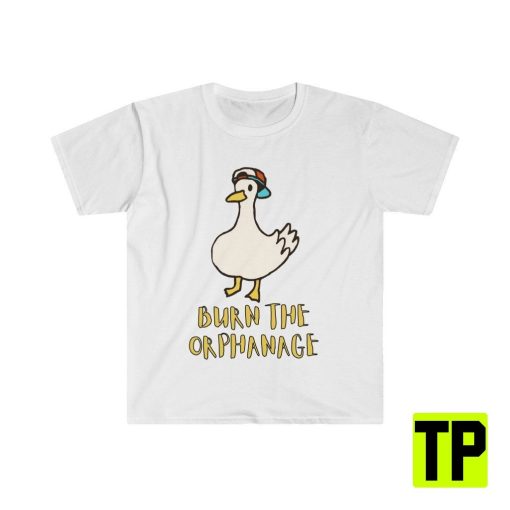 Meme Duck Meme Burn The Orphanage Unisex Shirt