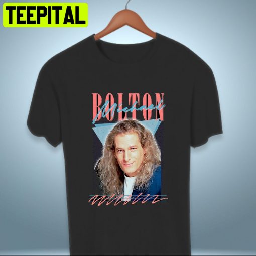 Michael Bolton 90s Design Trending Unisex Shirt