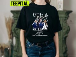 Michael Buble World Tour 2022 28 Years 1994 2022 Thank You For The Memories Trending Unisex Shirt