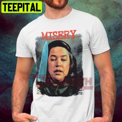 Misery Kathy Bates Stephen King Horror Halloween Trending Unsiex T-Shirt