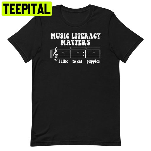 Music Literacy Matters Funny Music Trending Unisex Shirt