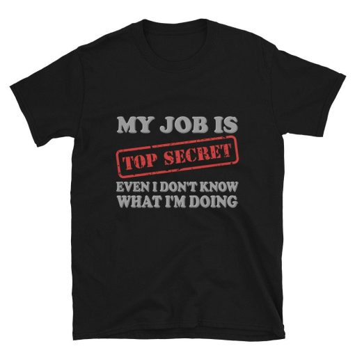 My Job Is Top Secret Shirt