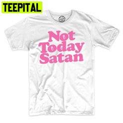 Not Today Satan Christian Funny Trending Unisex Shirt