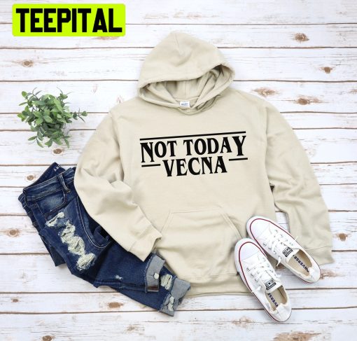 Not Today Vecna Stranger Things Season 4 Trending Unisex Hoodie