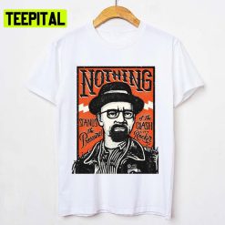 Nothing Breaking Bad Pop Art Unisex T-Shirt