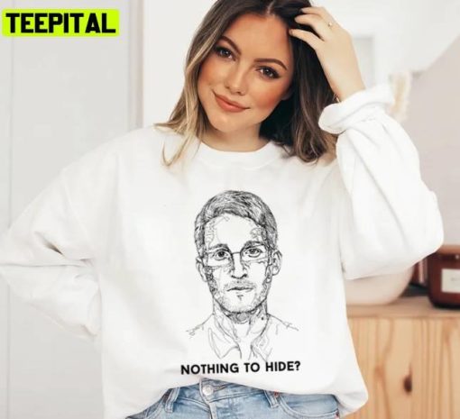 Nothing To Hide Edward Snowden Unisex Sweatshirt