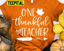 One Thankful Teacher Thanksgiving Teacher Trending Unisex Shirt