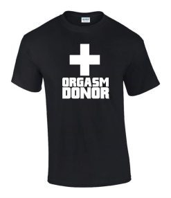 Orgasm Donor Birthday T-Shirt