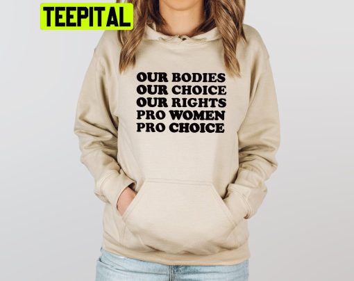 Our Bodies Our Choice Our Rights Pro Women Pro Choice Trending Unisex Hoodie