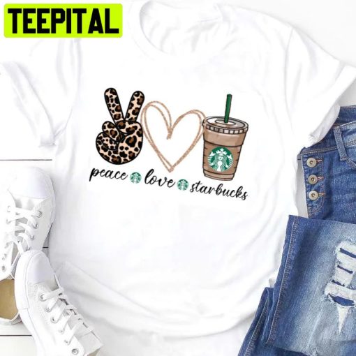 Peace Love Starbucks Trending Unisex Shirt