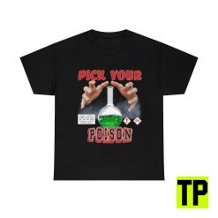 Pick Your Poison Unisex Shirt