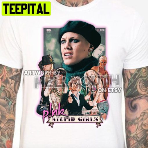 Pnk Stupid Girls Retro Era Pink I’m Not Dead Alicia Moore Halloween Trending Unsiex T-Shirt