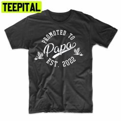 Promoted To Papa Est 2022 Funny Announcement Trending Unisex Shirt