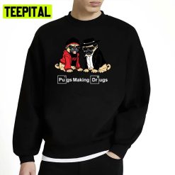 Pugs Make Drugs Breaking Bad Unisex Sweatshirt