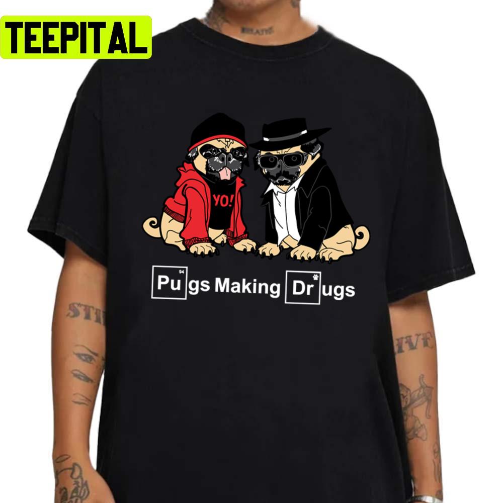 Pugs Make Drugs Breaking Bad Unisex Sweatshirt