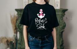 Refuse to Sink Shirt