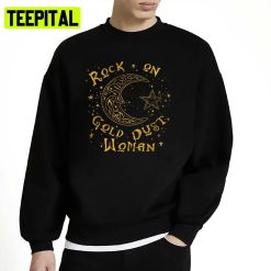 Rock On Gold Dust Woman Fleetwood Mac Unisex Sweatshirt