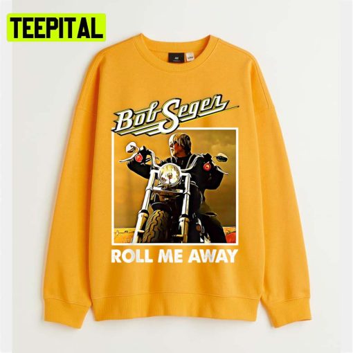 Roll Me Away Graphic Bob Art Seger Vaporwave Legends Music Unisex Sweatshirt