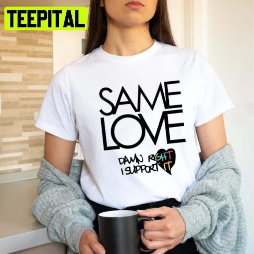 Same Love Macklemore Lyrics Fitted Scoop Unisex T-Shirt