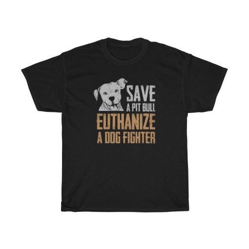 Save A Pit Bull Dog Fighter T-Shirt