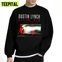 Seein Red Album Dustin Lynch Unisex Sweatshirt