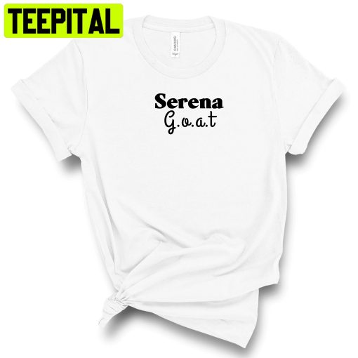 Serena Is The Goat Us Open 2022tennis At Its Best Serena Williams Shirt Retirement Trending Unisex Shirt