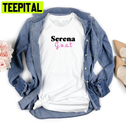 Serena Is The Goat Us Open 2022tennis At Its Best Serena Williams Shirt Retirement Trending Unisex Shirt