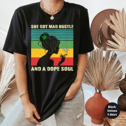 She Got Mad Hustle And A Dope Soul T-Shirt