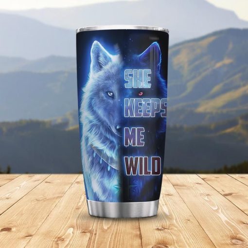 She Keep Me Wild Stainless Steel Cup