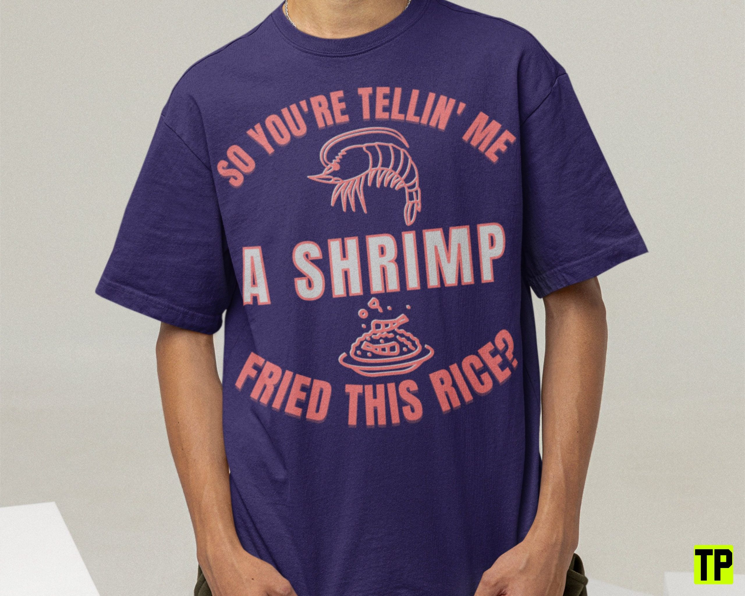 So You're Tellin' Me A Shrimp Fried This Rice Funny Meme Unisex Shirt