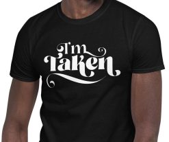 Sorry Girls Im Taken T-Shirt