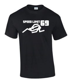 Speed Limit 69 Gift Idea Funny Rude Men’s Ladys T-Shirt