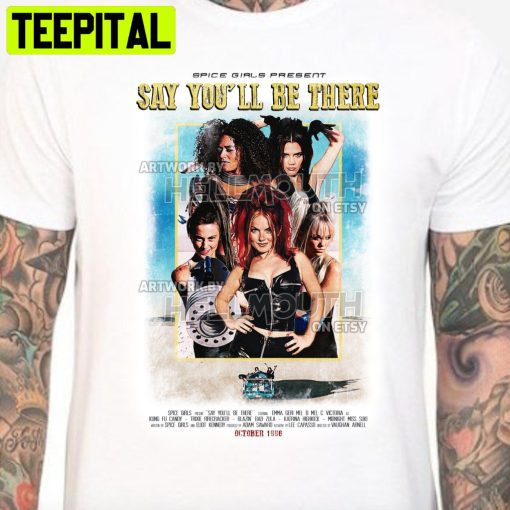 Spice Girls Say You’ll Be There 90’s Spiceworld Halloween Trending Unsiex T-Shirt