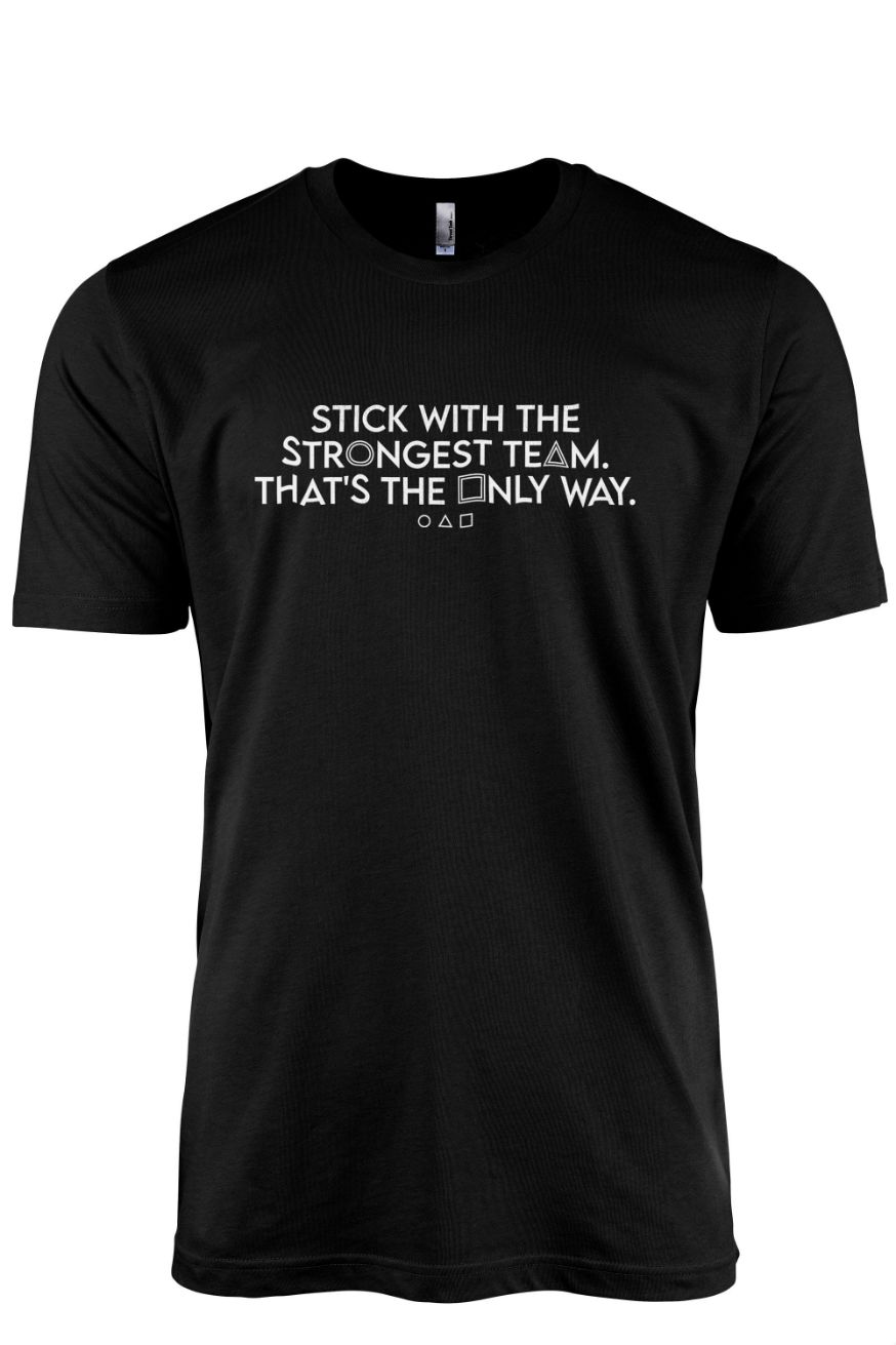 Squid Game Stick With The Strongest Team Thats The Only Way Relaxed Fit T-Shirt