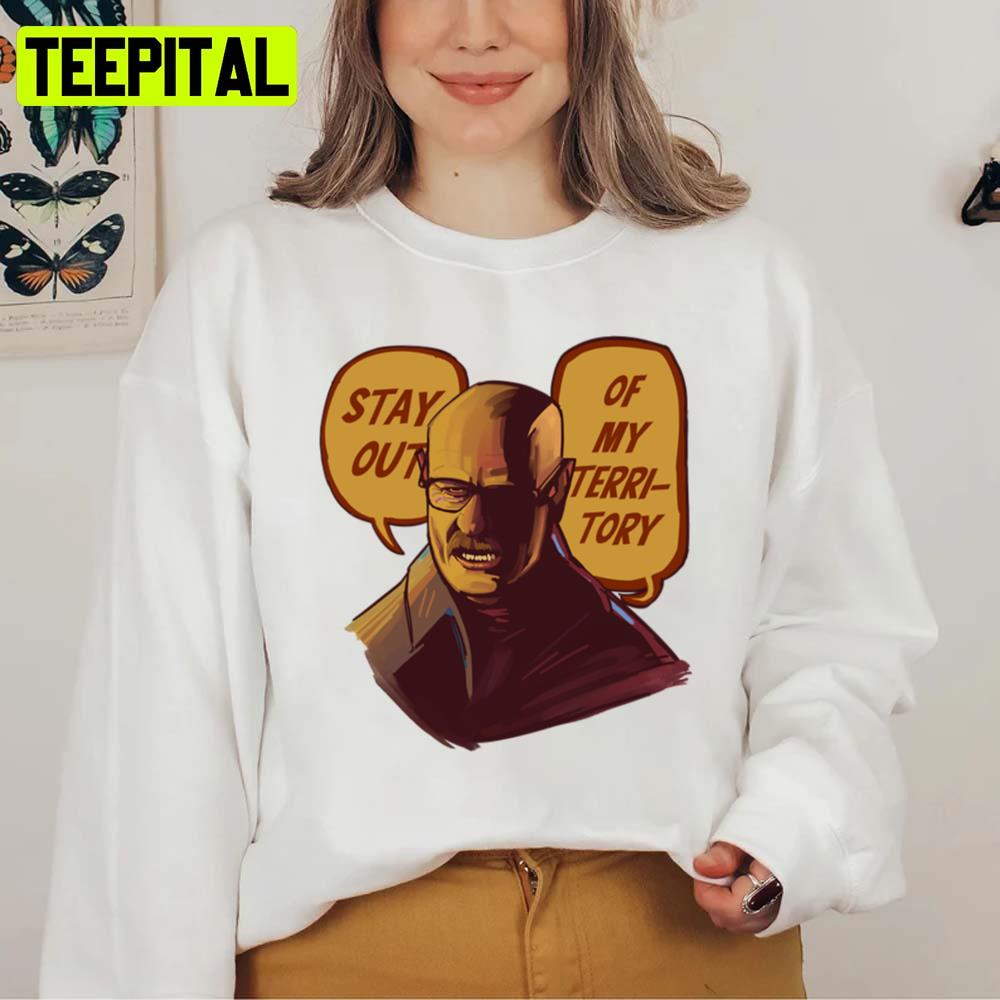 Stay Out Of My Territory Breaking Bad Unisex Sweatshirt