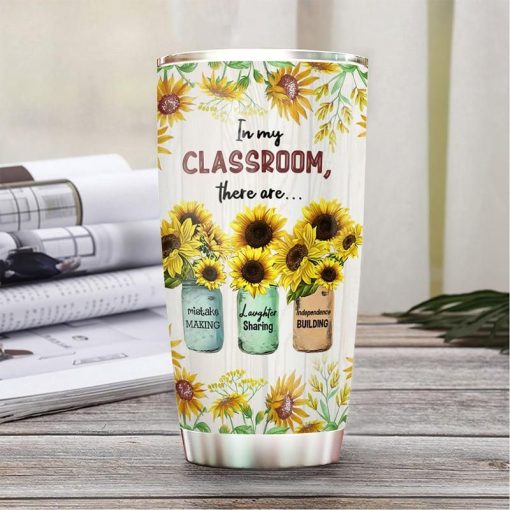 Teacher Sunflower In My Classroom Stainless Steel Cup