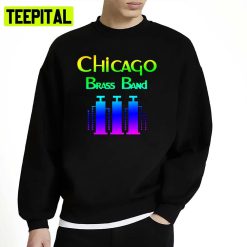 The Chicago Band The Legend Chicago Brass Band Graphic Unisex Sweatshirt