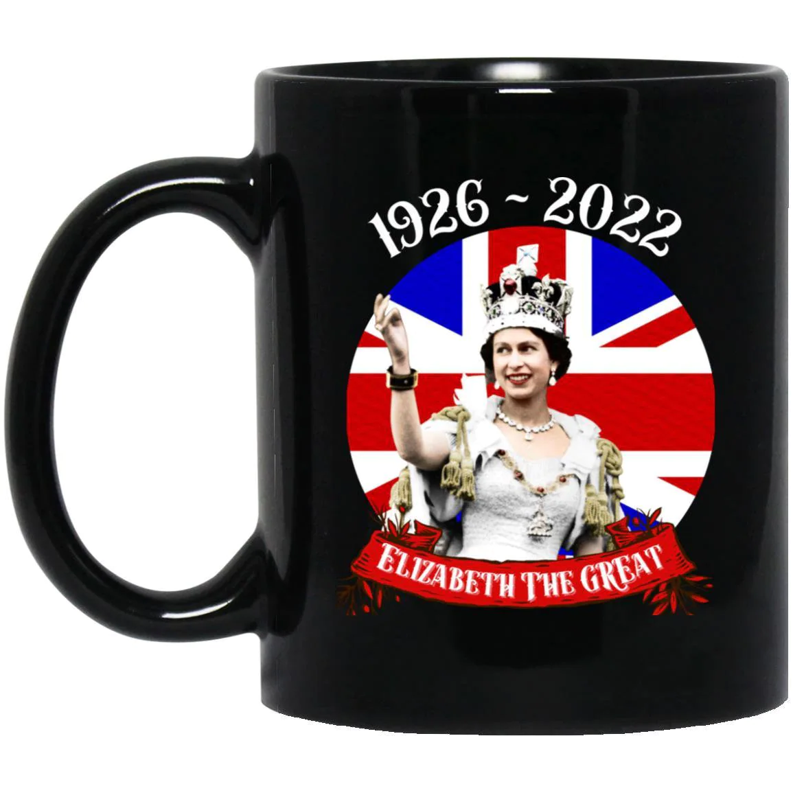 The Great 1926-2022 Her Majesty The In Memoriam Long Live The Uk Black Coffee Mug Rip Queen Elizabeth Ii