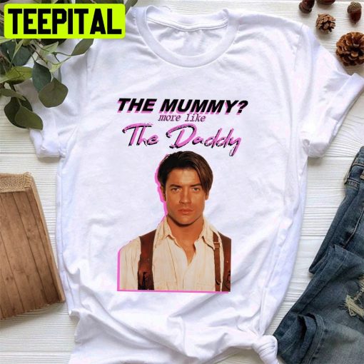 The Mummy More Like The Daddy Trending Unisex Shirt