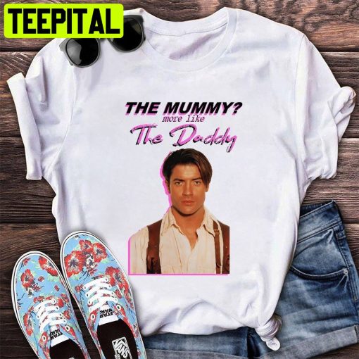 The Mummy More Like The Daddy Trending Unisex Shirt