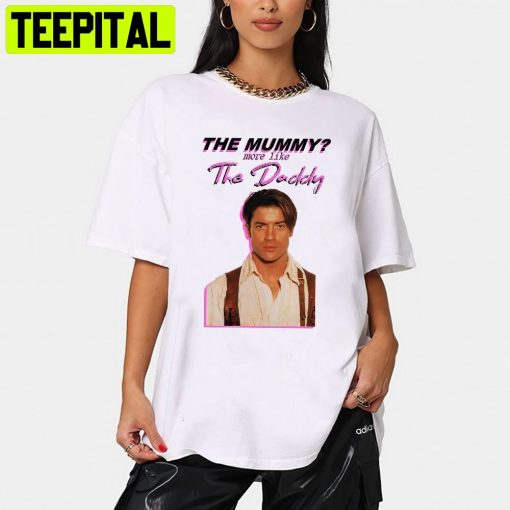 The Mummy More Like The Daddy Trending Unisex Shirt