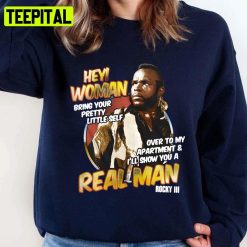 The Real Man Rock In Clubber Hey Woman Rocky Unisex Sweatshirt