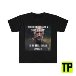 The Rock Empath You Need To Shit Meme Unisex Shirt