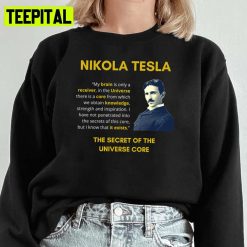 The Secret Of The Universe Core Nikola Tesla Unisex Sweatshirt