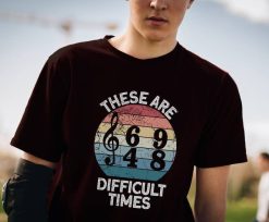 These are Difficult Times Musician Gift Music Joke Mens Shirt