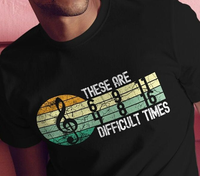 These are Difficult Times Musician Gift Music T-Shirt