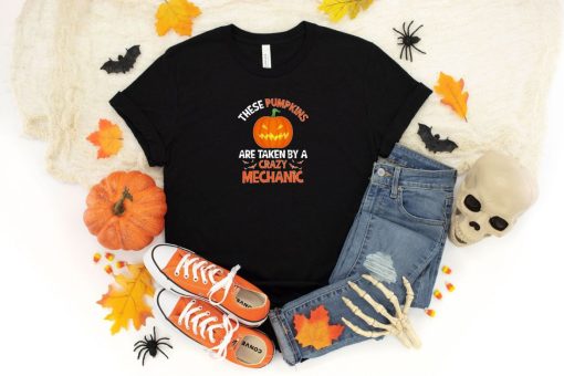 These Pumpkins are Taken by a Crazy Mechanic Halloween Shirt