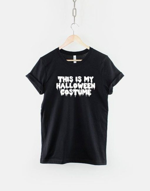 This Is My Halloween Costume Funny Slogan Shirt